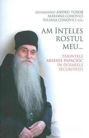 am-inteles-rostul-meu-parintele-arsenie-papacioc-in-dosarele-securitatii