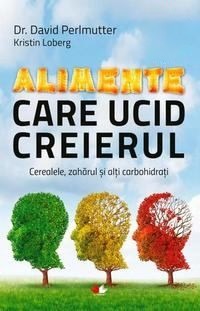 david-perlmutter-alimente-care-ucid-creierul-cerealele-zaharul-si-alti-carbohidrati