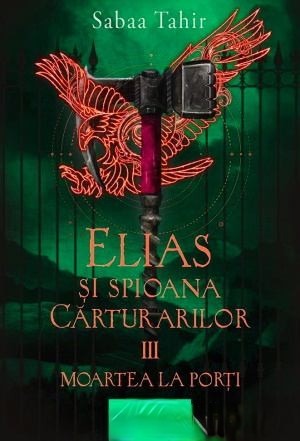sabaa-tahir-elias-si-spioana-carturarilor-vol3-moartea-la-porti